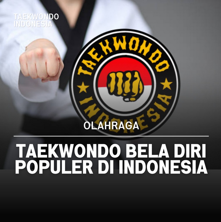 Taekwondo bela diri populer di Indonesia Taekwondo Indonesia Dojang mlc